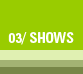 Shows