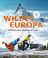 Wildes Europa –<br />3517 Kilometer mit Kind und Kegel